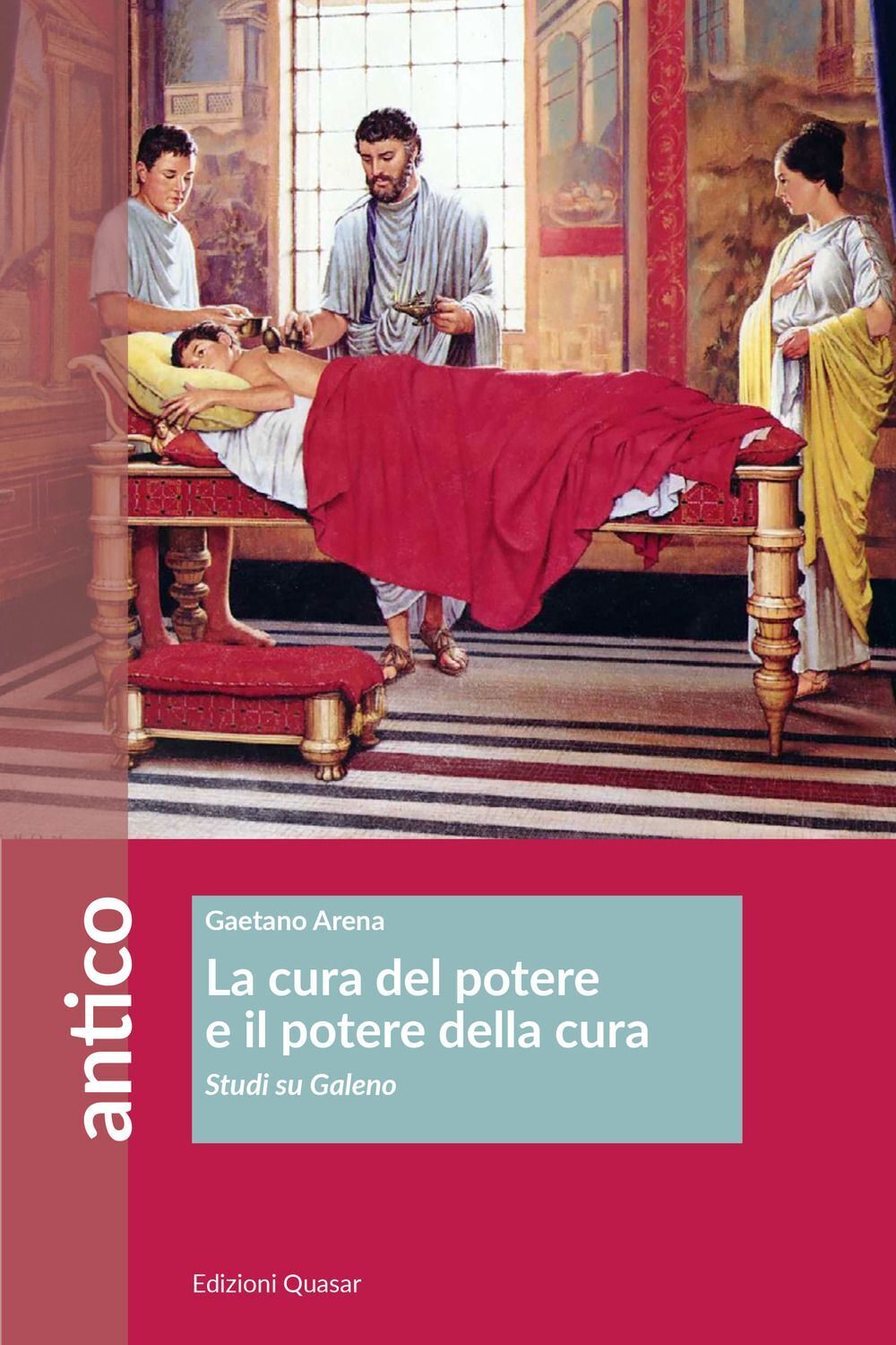 Libri Gaetano Arena - La Cura Del Potere E Il Potere Della Cura. Studi Su Galeno