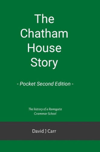 The Chatham House Story - Pocket Second Edition: Chatham House Grammar School