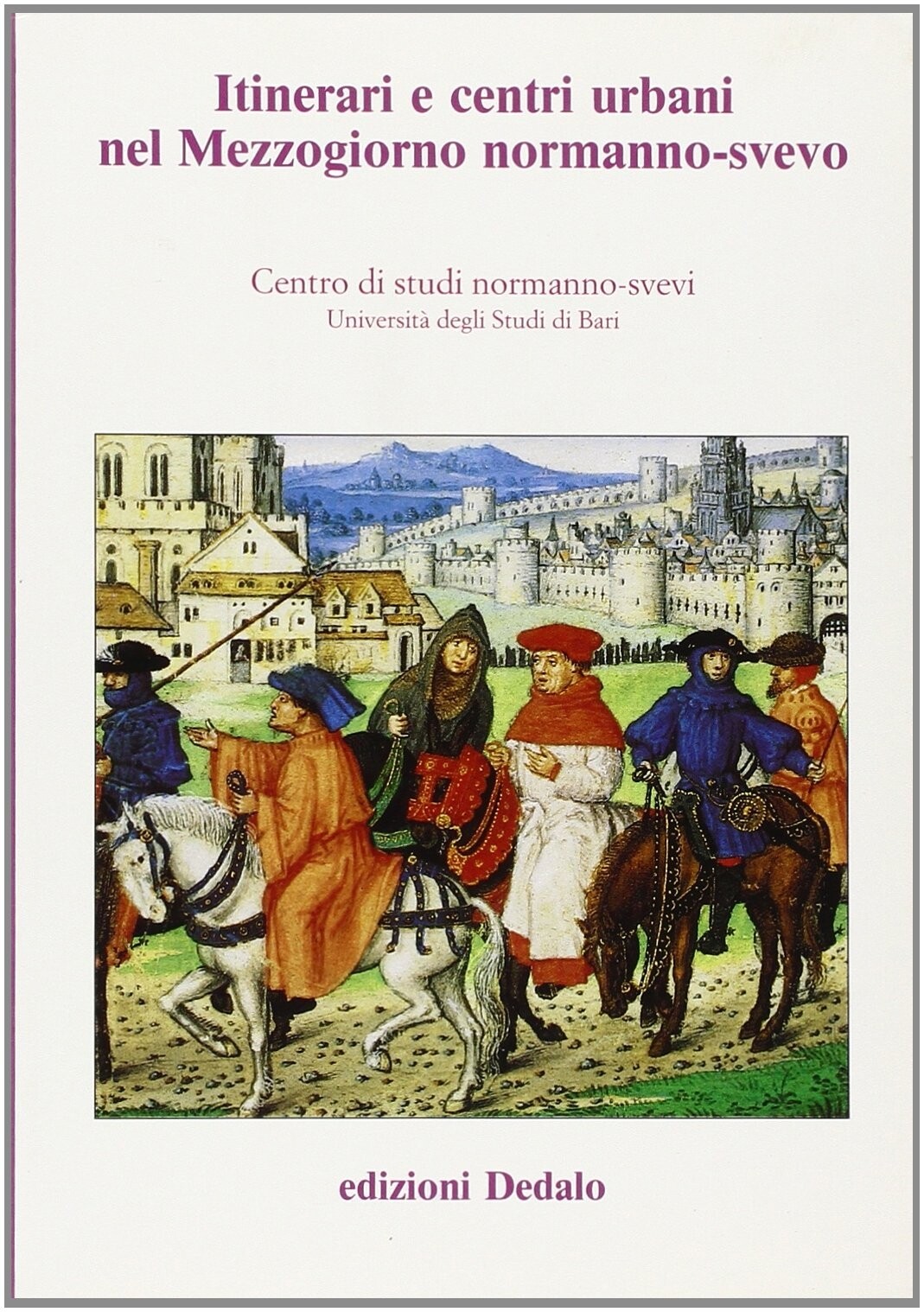 Itinerari e centri urbani nel Mezzogiorno normanno-svevo. Atti delle 10e Giornat