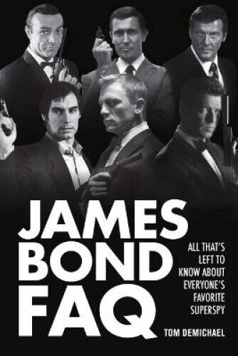 James Bond FAQ: All That's Left to Know About Everyone's Favorite Superspy (FAQ)