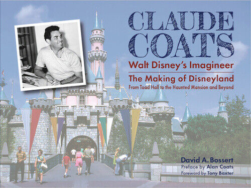 Claude Coats: Walt Disney's Imagineer: The Making of Disneyland from Toad Hall