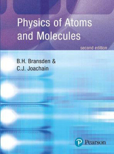 Physics of Atoms and Molecules by Bransden, Brian H.