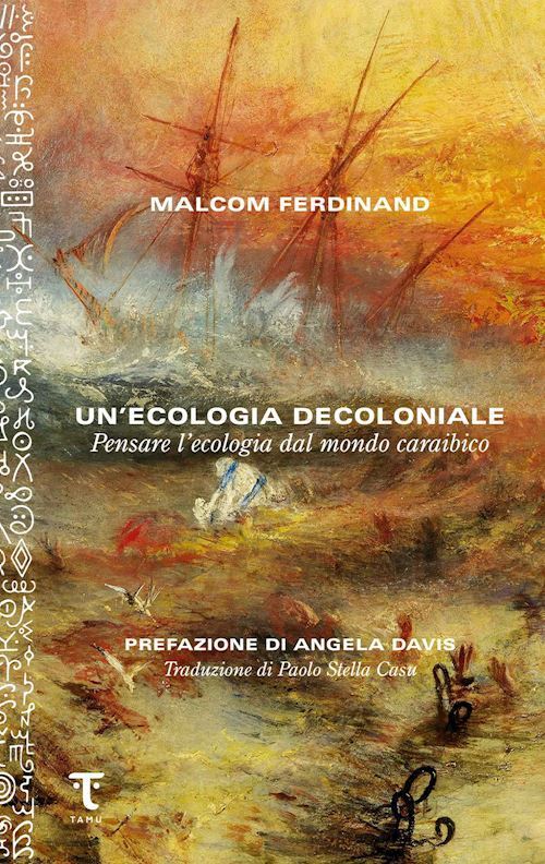 UN'ECOLOGIA DECOLONIALE. PENSARE L'ECOLOGIA DAL MONDO CARAIBICO  - FERDINAND