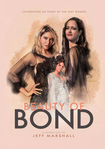 Beauty of Bond: Celebrating 60 years of the 007 women by Jeff Marshall