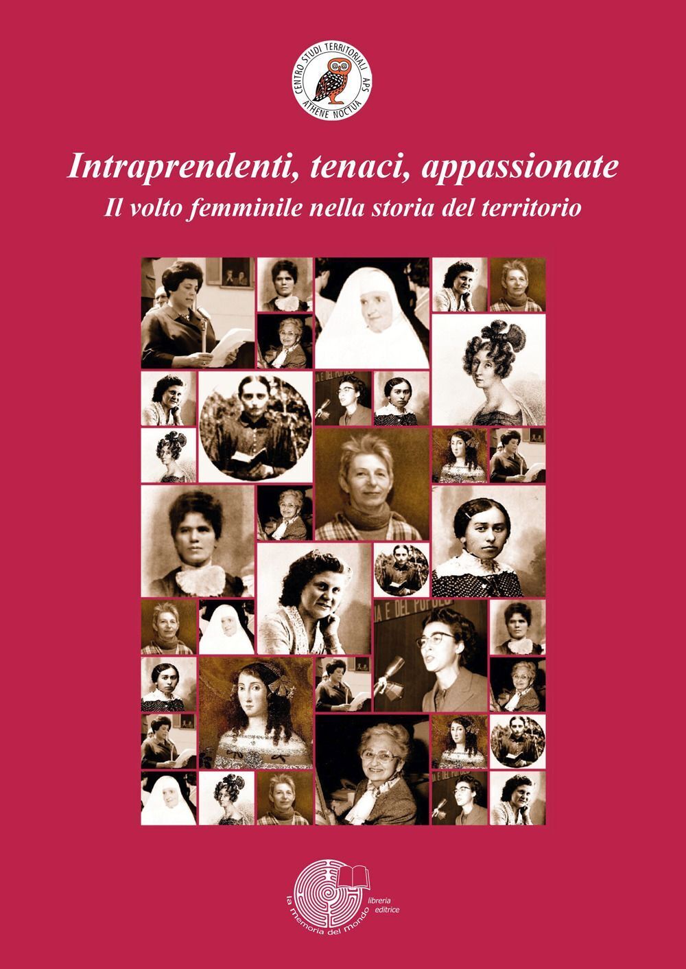 Libri Intraprendenti, Tenaci, Appassionate. Il Volto Femminile Nella Storia Del