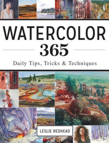 Watercolor 365: Daily Tips, Tricks and Techniques by Redhead, Leslie