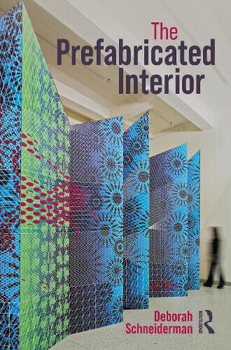 The Prefabricated Interior by Schneiderman, Deborah