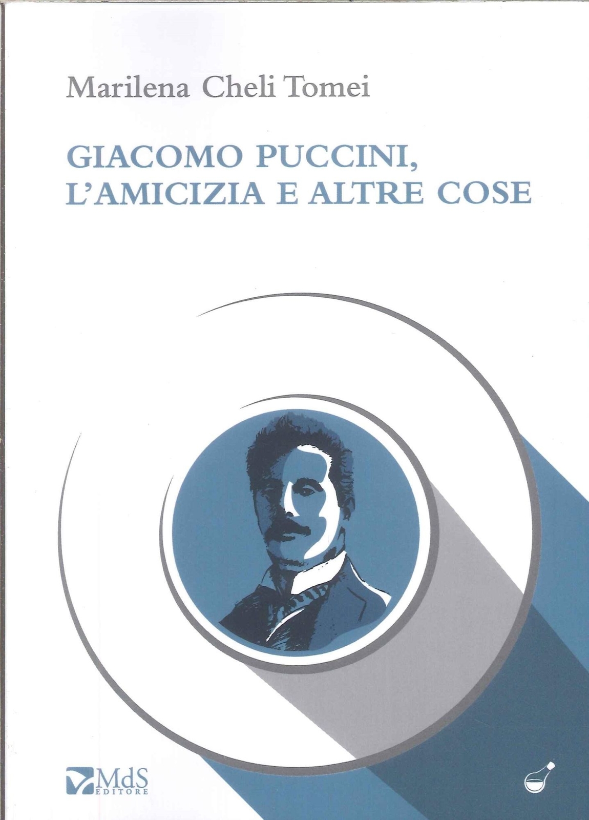 Libri Cheli Tomei Marilena - Giacomo Puccini, L'amicizia E Altre Cose