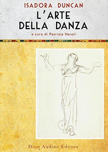 9788875273262 L'arte della danza - Isadora Duncan,P. Veroli,S. Sciubba
