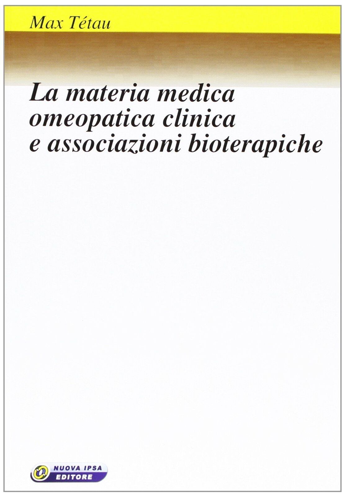 Libri Max Tetau - La Materia Medica Omeopatica Clinica E Associazioni Bioterapic