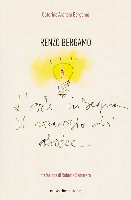 Renzo Bergamo, L'arte insegna il coraggio di osare - Arancio Bergamo Caterina