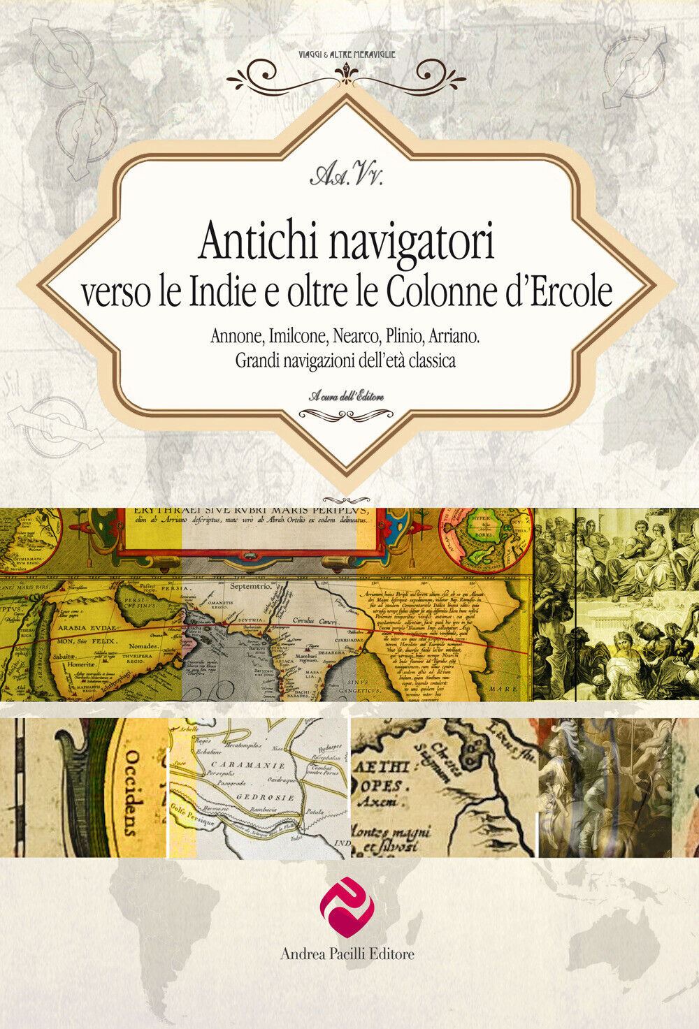 Antichi navigatori verso le Indie e oltre le Colonne d'Ercole. Annone, Imi...