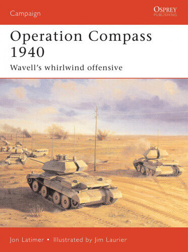 Operation Compass 1940: Wavell's Whirlwind Offensive (Osprey Military Campaign