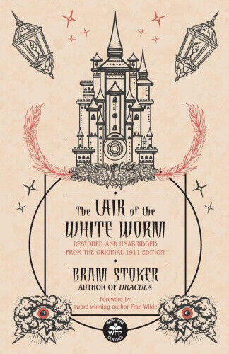 The Lair of the White Worm: Restored and Unabridged from the Original 1911