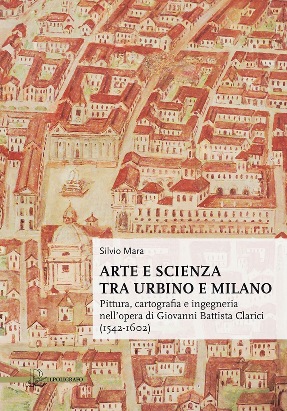 Libri Mara Silvio - Arte E Scienza Tra Urbino E Milano. Pittura, Cartografia E I