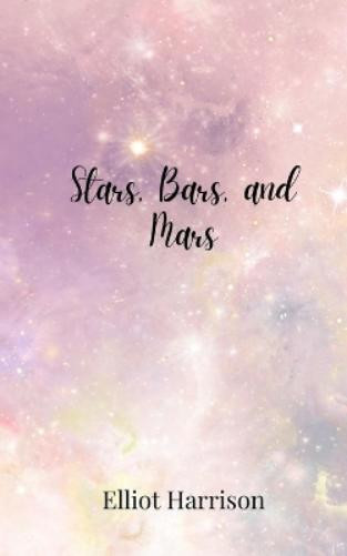 Elliot Harrison Stars, Bars, and Mars (Tascabile)