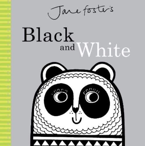 Jane Foster Jane Foster's Black and White (Libro di cartone) Jane Foster Books