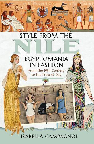 Style from the Nile: Egyptomania in Fashion from the 19th Century to the