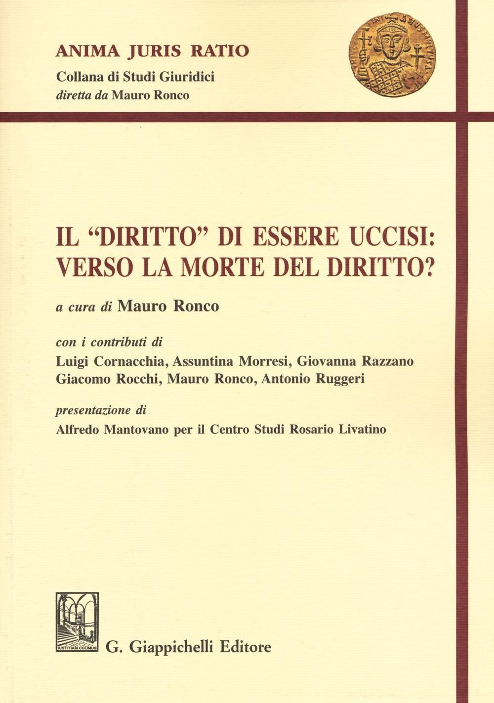 Libri Mauro Ronco - Il Diritto Di Essere Uccisi: Verso La Morte Del Diritto?