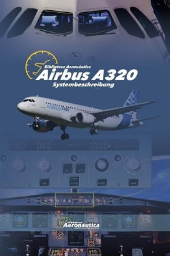 Biblioteca Aeronáutica Airbus A320. Systembeschreibung (Tascabile) Airbus A320