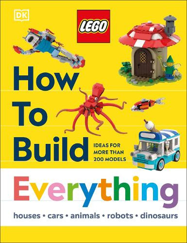LEGO How to Build Everything! (How to Build LEGO) by DK