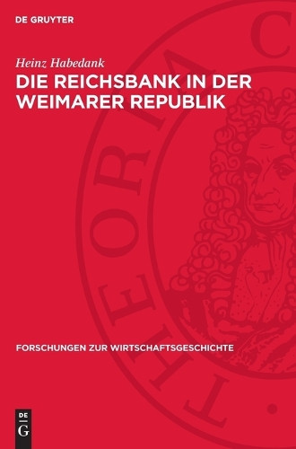 Heinz Habedank Die Reichsbank in Der Weimarer Republik (Copertina rigida)