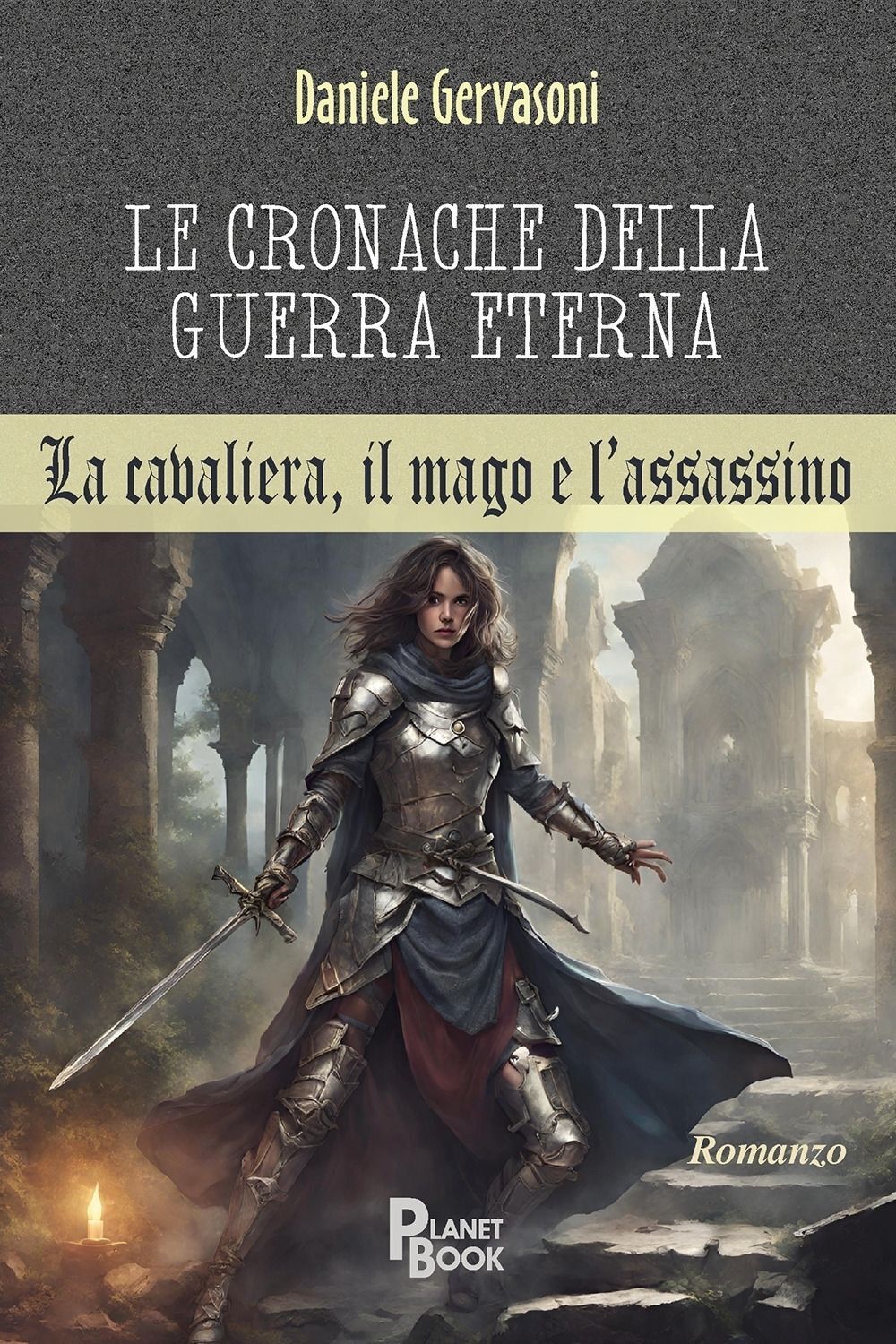 Libri Gervasoni Daniele - Le Cronache Della Guerra Eterna. La Cavaliera, Il Mago