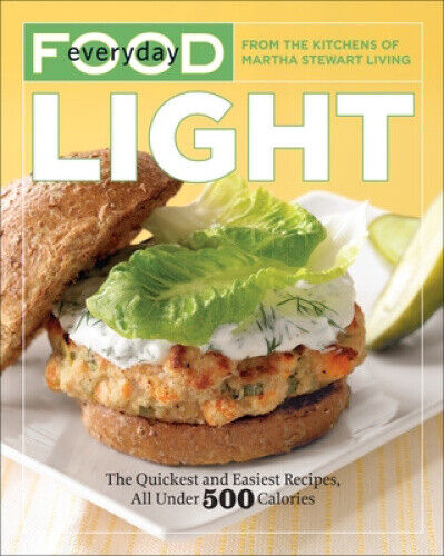 Everyday Food: Light: The Quickest and Easiest Recipes, All Under 500