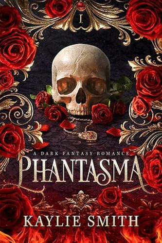 Phantasma: A dark fantasy romance by Kaylie Smith