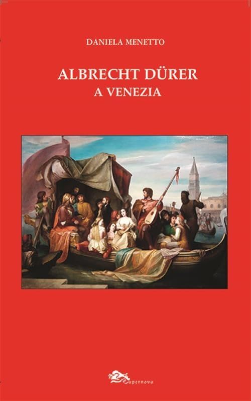 Libri Daniela Menetto - Albrecht Durer A Venezia
