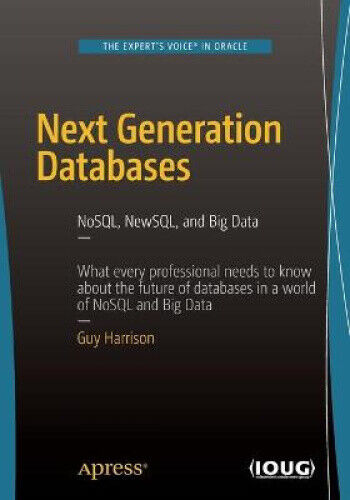 Next Generation Databases: NoSQL and Big Data: 2015 by Harrison, Guy