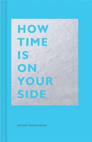 How Time Is on Your Side: (Time Management Book for Creatives, Book on