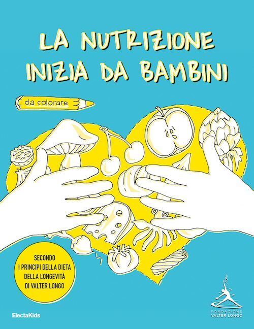 NUTRIZIONE INIZIA DA BAMBINI. SECONDO I PRINCIPI DELLA DIETA DELLA LONGEVITA' DI