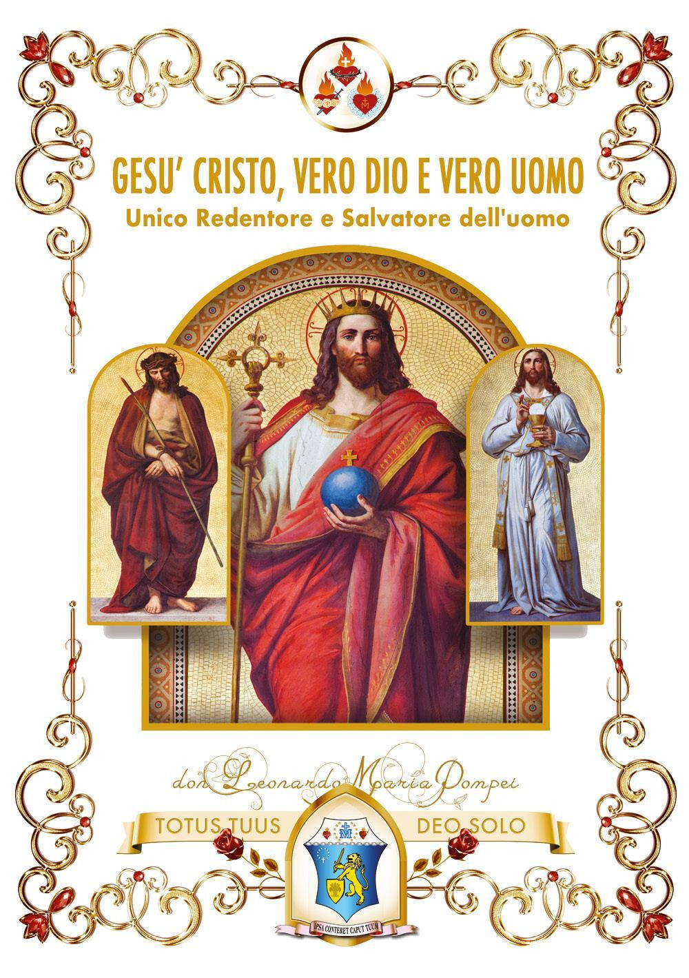 Gesù Cristo, vero Dio e vero uomo - Don Leonardo Maria Pompei