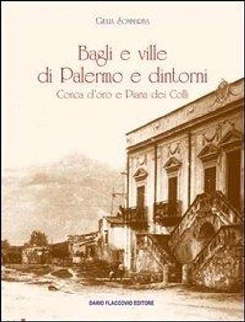 Libri Giulia Sommariva - Bagli E Ville Di Palermo E Dintorni. Conca D'oro E Pian