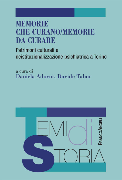 Memorie Che Curano/Memorie Da Curare. Patrimoni Culturali E Deistituzionalizzazi