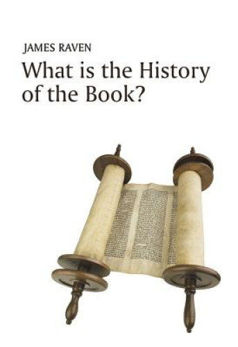 What is the History of the Book? (What is History?) by Raven, James