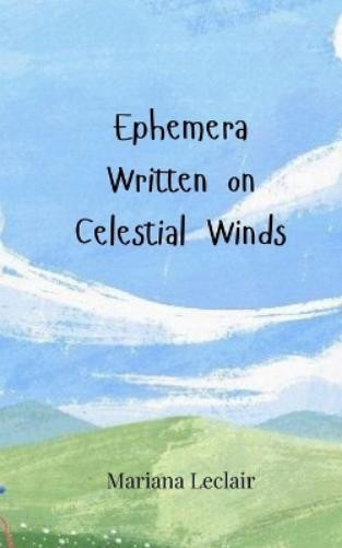 Mariana LeClair Ephemera Written on Celestial Winds (Tascabile)