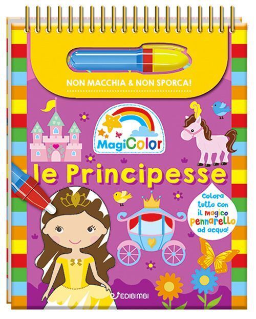 PRINCIPESSE. MAGICOLOR. EDIZ. A COLORI. EDIZ. A SPIRALE. CON PENNARELLO MAGICO (
