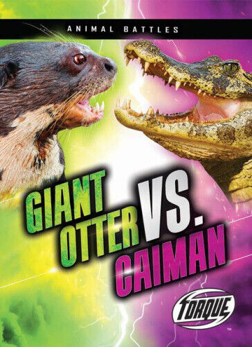 Giant Otter vs. Caiman (Animal Battles) by Downs, Kieran