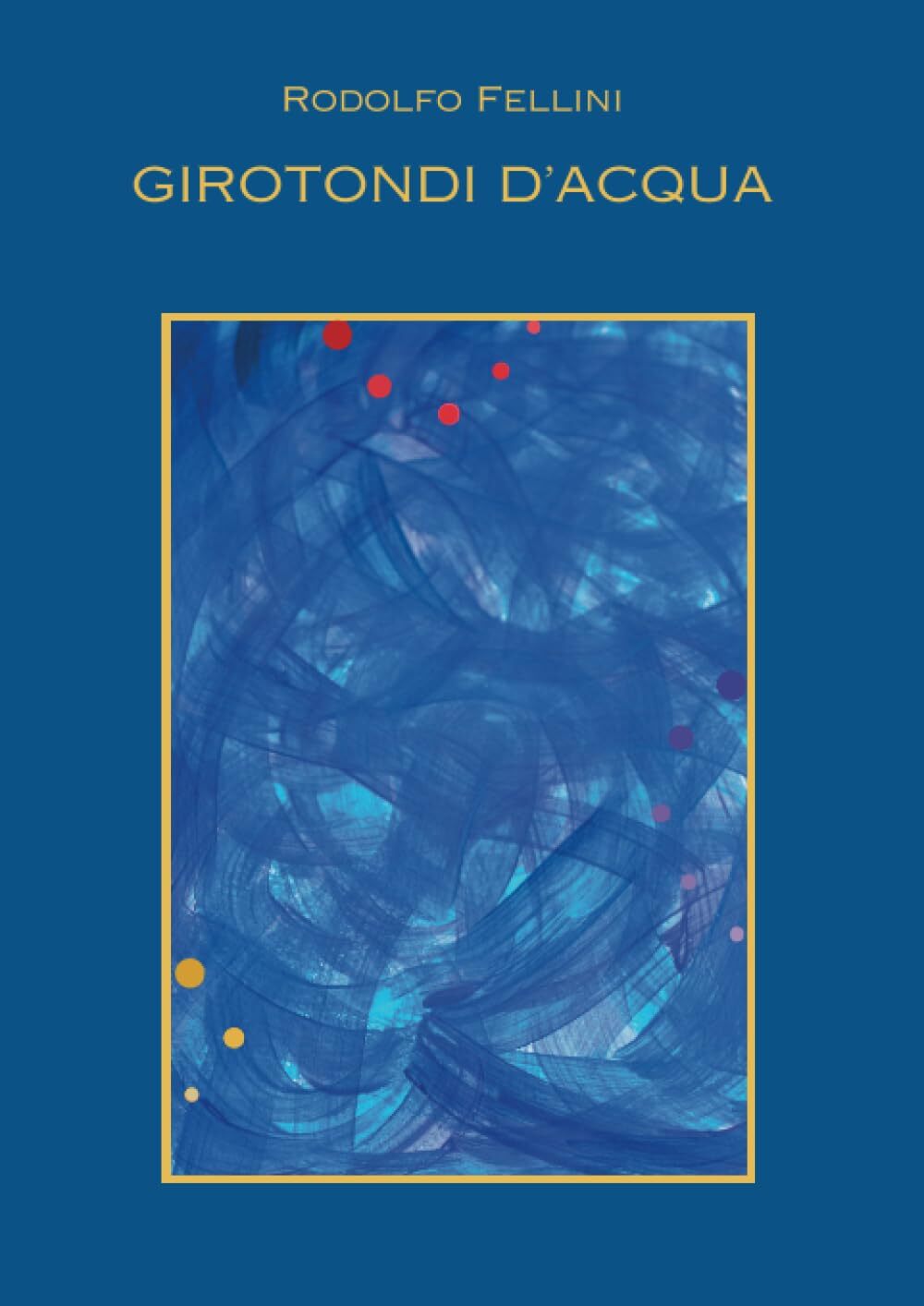 Girotondi d'acqua [Paperback] Fellini, Rodolfo