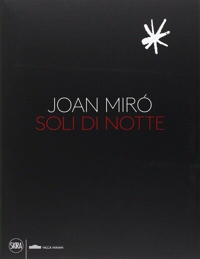 JOAN MIRO' SOLI DI NOTTE - SKIRA 2015 - ARTE PITTURA [CN]