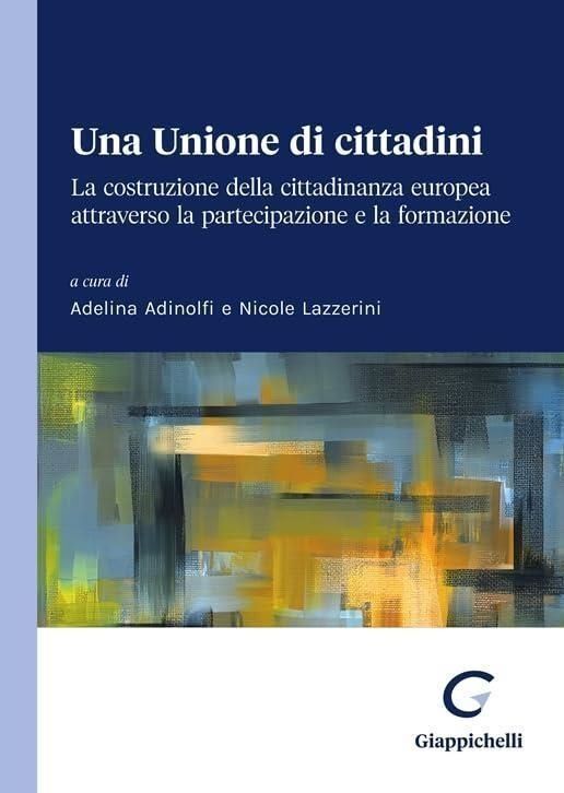 Libri Unione Di Cittadini. La Costruzione Della Cittadinanza Europea Attraverso