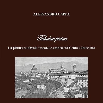 9791221461800 Tabulae pictae. La pittura su tavola toscana e umb...to e Duecento