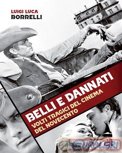 9788862887243 Luigi Luca Borrelli Belli e dannati. Volti tragici del cinema del