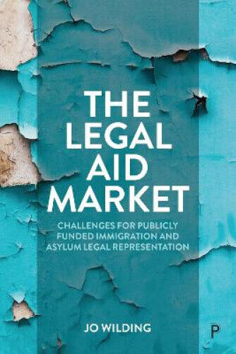 The Legal Aid Market: Challenges for Publicly Funded Immigration and Asylum