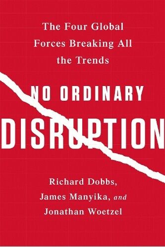 Richard Dobbs James Manyika Jonathan Woetzel No Ordinary Disruption (Tascabile)