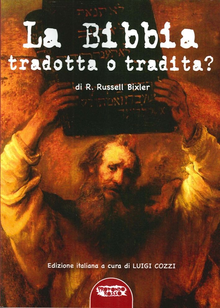 Libri Bixler R. Russell - La Bibbia Tradotta O Tradita? L'Enigma Della Creazione