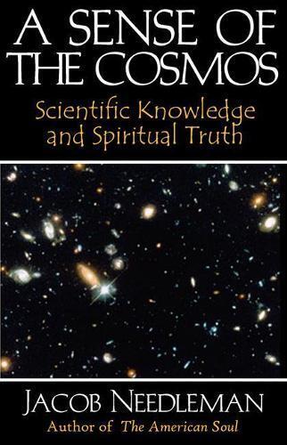 Jacob Needleman Sense of the Cosmos Scientific Knowledge and Spiritu (Tascabile)