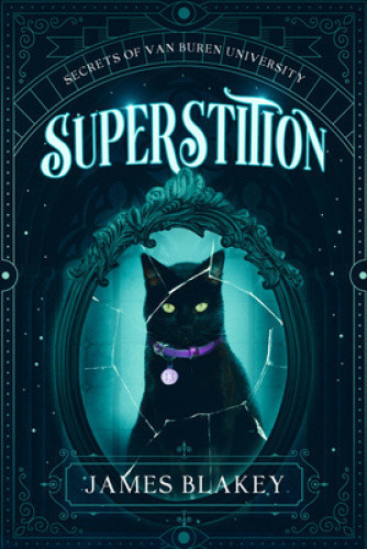 Superstition (Secrets of Van Buren University The) by James Blakey